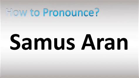 Samus aran pronunciation. Things To Know About Samus aran pronunciation. 
